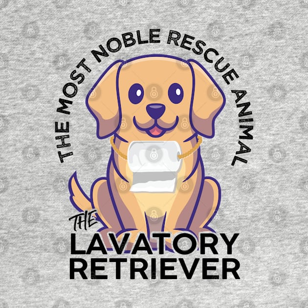 The Lavatory Retriever Most Nobel Rescue Animal Labrador Funny Design by alltheprints